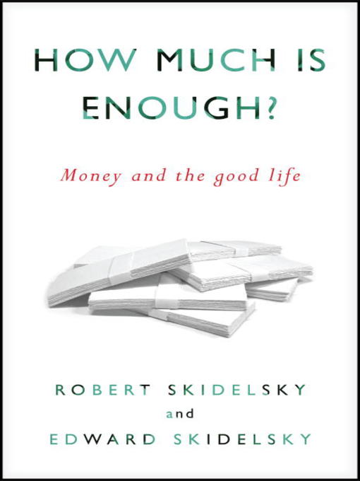 Title details for How Much is Enough? by Robert Skidelsky - Wait list
